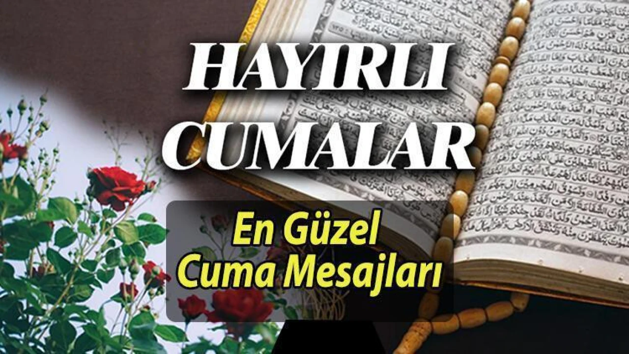 CUMA MESAJLARI RESİMLİ 2024 YENİ-KISA (En güzel Hayırlı Cumalar sözleri) | WhatsApp'a özel dualı, hadisli, anlamlı cuma mesajları: En güzel, anlamlı, farklı, değişik, yeni, hareketli cuma mesajlarını tercih edin...