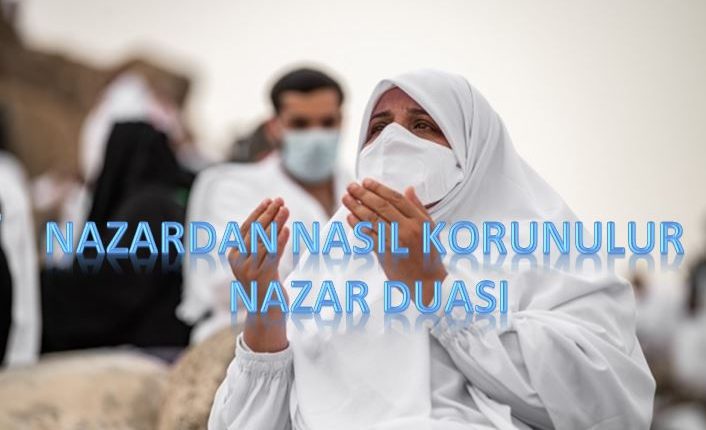 Nazardan nasıl korunulur nazar duası