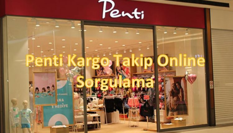 Penti Kargo Takip Online Sorgulama